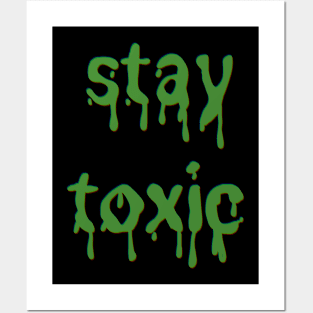 Stay Toxic Green Slime font Posters and Art